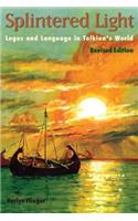 Splintered Light: Tolkien's World, Revised Edition