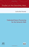 Federated Query Processing for the Semantic Web: (15 Studies on the Semantic Web)