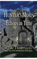 Hunter's Moon: Echoes in Time: Book Two of the Brotherhood of the Moon