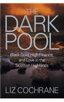 Dark Pool: Black Gold, High Finance, and Love in the Scottish Highlands