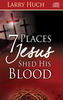 7 Places Jesus Shed His Blood