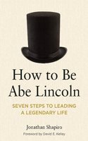 How to Be Abe Lincoln