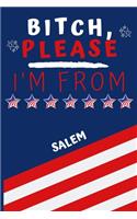 Bitch Please I'm From Salem