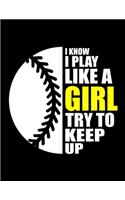 Softball Girl I Know I Play Like A Girl