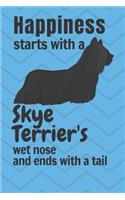 Happiness starts with a Skye Terrier's wet nose and ends with a tail: For Skye Terrier Dog Fans