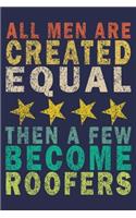 All Men Are Created Equal, then a few become Roofers