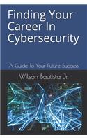 Finding Your Career In Cybersecurity