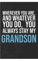 Wherever you are, And whatever you do, You always Stay My Grandson