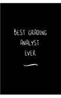 Best Grading Analyst. Ever: Funny Office Notebook/Journal For Women/Men/Coworkers/Boss/Business Woman/Funny office work desk humor/ Stress Relief Anger Management Journal(6x9 i