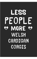 Less People More Welsh Cardigan Corgis