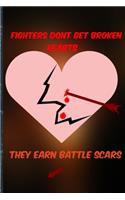 Fighters Don't Get Broken Hearts They Earn Battle Scars: 6" x 9" Blank Journal College-ruled