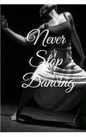 Never stop dancing