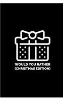 Would You Rather (Christmas Edition)