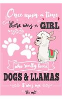 Once Upon A Time There Was A Girl Who Loved Dogs and Llamas It Was Me The End