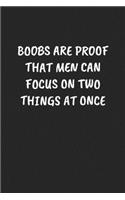 Boobs Are Proof That Men Can Focus On Two Things At Once: Funny Notebook For Coworkers for the Office - Blank Lined Journal Mens Gag Gifts For Women