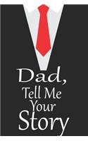 dad, tell me your story: A guided journal to tell me your memories, keepsake questions.This is a great gift to Dad, grandpa, granddad, father and uncle from family members, 