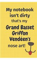 My Notebook Isn't Dirty That's My Grand Basset Griffon Vendéen's Nose Art: For Grand Basset Griffon Vendéen Dog Fans