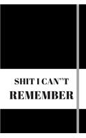 Shit I Can't Remember.