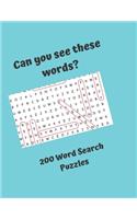 Can you see these words? 200 Word Search Puzzles: Word Search Puzzles for everyone, good fun for the whole family