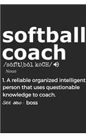 Softball Coach Noun 1. Reliable Organized Intelligent Person That Uses Questionable Knowledge To Coach. See Also