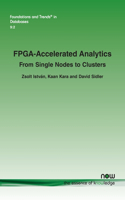FPGA-Accelerated Analytics: From Single Nodes to Clusters(25 Foundations and Trends® in Databases)
