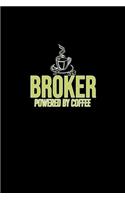 Broker powered by coffee: Notebook - Journal - Diary - 110 Lined pages - 6 x 9 in - 15.24 x 22.86 cm - Doodle Book - Funny Great Gift