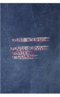 Trust Yourself You'll Survive Whatever Is Coming