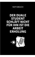 Notizbuch Der Duale Student Schläft Nicht Für Ihn Ist Die Arbeit Erholung.