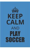 Keep Calm and Play Soccer