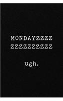 MONDAYZZZZZZZZZZZZZZ ugh.