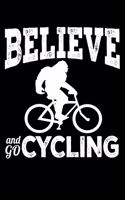 Believe And Go Cycling: Workout Log Book And Bodybuilding Fitness Journal To Track Weighlifting Sessions For Bigfoot, Bike Lovers And For Bicycle Fans (6 x 9; 120 Pages)