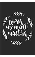 Every Moment Matters