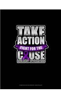 Take Action Fight For The Cause Epilepsy Awareness: Composition Notebook: Wide Ruled(430 Composition Notebook: Wide Ruled)
