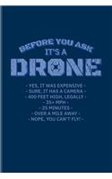 Before You Ask It's A Drone