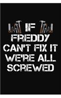 If Freddy Can't Fix It We're All Screwed: Personalized Handyman Journal - Gift Notebook