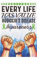 Every Life Has Value Hodgkin's Disease Awareness: College Ruled Hodgkin's Disease Awareness Journal, Diary, Notebook 6 x 9 inches with 100 Pages
