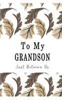 To My Grandson, Just Between Us