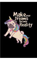 Make your dreams become reality: 6x9 pug - grid - squared paper - notebook - notes