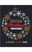 Nurse Christmas Memories - A Holiday Coloring Book: 42 of the most exquisite Christmas designs for Coloring and Stress Releasing, Funny Snarky Adult Nurse Life Coloring Book, A Gift & Relaxation & Str