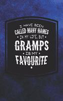 I Have Been Called Many Names In My Life, But Gramps Is My Favorite: Family life Grandpa Dad Men love marriage friendship parenting wedding divorce Memory dating Journal Blank Lined Note Book Gift