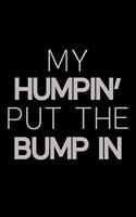 My Humpin' put the bump in