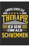 Andere gehen zur Therapie Ich gehe einfach schwimmen: Notizbuch mit 110 linierten Seiten, ideal als Geschenk, auch als Dekoration verwendbar