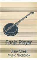 Banjo Player Blank Sheet Music Notebook: Musician Composer Gift. Pretty Music Manuscript Paper For Writing And Note Taking / Composition Books Gifts For Musicians.(120 Blank Sheet Music Pag