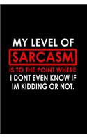 My level of sarcasm is to the point where I don't even know it I'm kidding or not.: 110 Game Sheets - 660 Tic-Tac-Toe Blank Games - Soft Cover Book for Kids for Traveling & Summer Vacations - Mini Game - Clever Kids - 110 Lined page