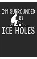 I am Surrounded by Ice Holes: Ice Fishing Fisherman
