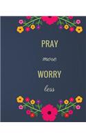 Pray More Worry Less
