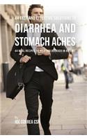 44 Fast and Effective Solutions to Diarrhea and Stomach Aches: 44 Meal Recipes to Help You Recover in No Time