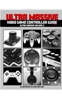 Ultra Massive Video Game Controller Guide Part 1