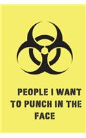 People I Want to Punch in the Face: 6 X 9, Wide Ruled Journal Notebook, 150 Sheets (300 Pages), Funny Gag Gift, Use as a Logbook or Diary