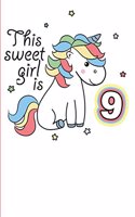 This Sweet Girl is 9: Unicorn Journal for Birthday Girls 6x9 - Blank Lined Journal Notebook for Unicorn Fans. Birthday Gift under 10 for Girls - 100 pages